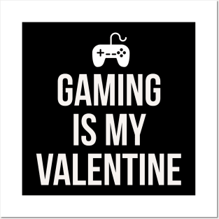 Gaming is my Valentine Posters and Art